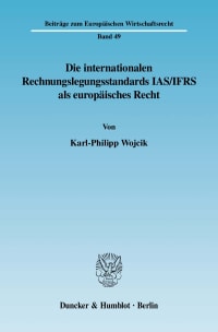 Cover Die internationalen Rechnungslegungsstandards IAS/IFRS als europäisches Recht