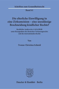 Cover Die elterliche Einwilligung in eine Zirkumzision – eine unzulässige Beschneidung kindlicher Rechte?