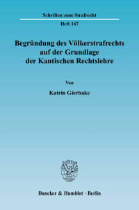 Cover Begründung des Völkerstrafrechts auf der Grundlage der Kantischen Rechtslehre