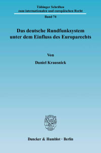 Cover Das deutsche Rundfunksystem unter dem Einfluss des Europarechts