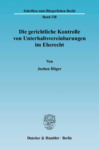 Cover Die gerichtliche Kontrolle von Unterhaltsvereinbarungen im Eherecht