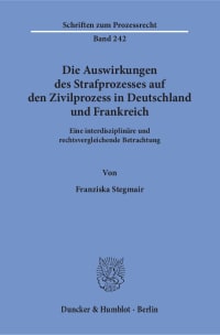 Cover Die Auswirkungen des Strafprozesses auf den Zivilprozess in Deutschland und Frankreich