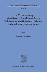 Cover Die Veranstaltung staatsfernen Rundfunks durch Telekommunikationsunternehmen im lokalen / regionalen Raum