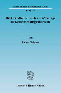 Cover Die Grundfreiheiten des EG-Vertrags als Gemeinschaftsgrundrechte