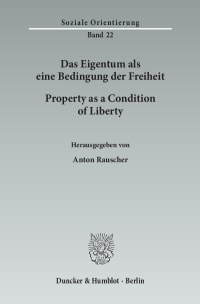 Cover Das Eigentum als eine Bedingung der Freiheit / Property as a Condition of Liberty