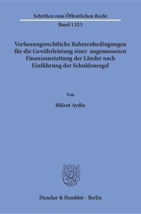 Cover Verfassungsrechtliche Rahmenbedingungen für die Gewährleistung einer angemessenen Finanzausstattung der Länder nach Einführung der Schuldenregel