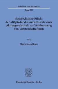 Cover Strafrechtliche Pflicht der Mitglieder des Aufsichtsrats einer Aktiengesellschaft zur Verhinderung von Vorstandsstraftaten