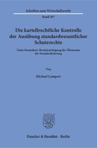 Cover Die kartellrechtliche Kontrolle der Ausübung standardwesentlicher Schutzrechte