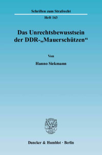 Cover Das Unrechtsbewusstsein der DDR-»Mauerschützen«