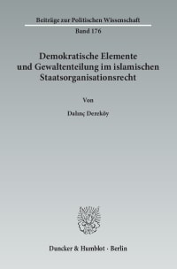 Cover Demokratische Elemente und Gewaltenteilung im islamischen Staatsorganisationsrecht