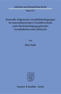 Cover Kontrolle Allgemeiner Geschäftsbedingungen im unternehmerischen Geschäftsverkehr unter Berücksichtigung geltender Gewohnheiten und Gebräuche