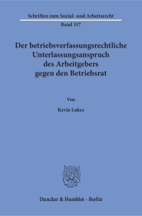 Cover Der betriebsverfassungsrechtliche Unterlassungsanspruch des Arbeitgebers gegen den Betriebsrat