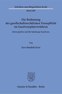 Cover Die Bedeutung der gesellschaftsrechtlichen Treuepflicht im Insolvenzplanverfahren