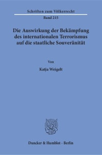 Cover Die Auswirkung der Bekämpfung des internationalen Terrorismus auf die staatliche Souveränität