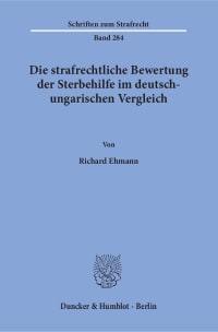 Cover Die strafrechtliche Bewertung der Sterbehilfe im deutsch-ungarischen Vergleich