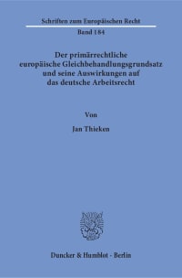 Cover Der primärrechtliche europäische Gleichbehandlungsgrundsatz und seine Auswirkungen auf das deutsche Arbeitsrecht