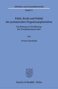 Cover Ethik, Recht und Politik der postmortalen Organtransplantation