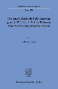 Cover Die strafbefreiende Selbstanzeige gem. § 371 Abs. 1 AO im Rahmen von Mehrpersonenverhältnissen