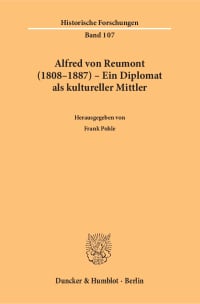 Cover Alfred von Reumont (1808–1887) – Ein Diplomat als kultureller Mittler