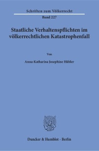 Cover Staatliche Verhaltenspflichten im völkerrechtlichen Katastrophenfall