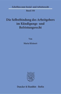 Cover Die Selbstbindung des Arbeitgebers im Kündigungs- und Befristungsrecht