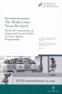 Cover The Media-Crime Nexus Revisited: On the Re-Construction of Crime and Law-and-Order in Crime-Appeal Programming