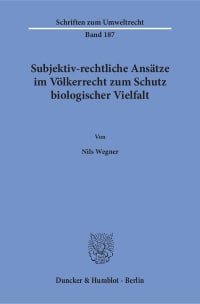 Cover Subjektiv-rechtliche Ansätze im Völkerrecht zum Schutz biologischer Vielfalt