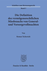 Cover Die Definition des vermögensrechtlichen Missbrauchs von General- und Vorsorgevollmachten