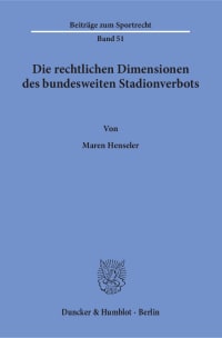 Cover Die rechtlichen Dimensionen des bundesweiten Stadionverbots