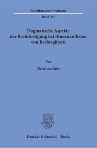 Cover Dogmatische Aspekte der Rechtfertigung bei Binnenkollision von Rechtsgütern