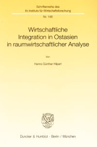 Cover Wirtschaftliche Integration in Ostasien in raumwirtschaftlicher Analyse