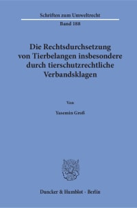 Cover Die Rechtsdurchsetzung von Tierbelangen insbesondere durch tierschutzrechtliche Verbandsklagen