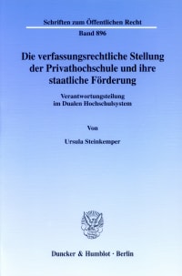 Cover Die verfassungsrechtliche Stellung der Privathochschule und ihre staatliche Förderung