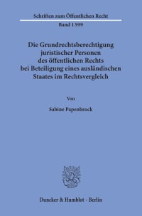 Cover Die Grundrechtsberechtigung juristischer Personen des öffentlichen Rechts bei Beteiligung eines ausländischen Staates im Rechtsvergleich