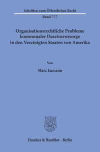 Cover Organisationsrechtliche Probleme kommunaler Daseinsvorsorge in den Vereinigten Staaten von Amerika