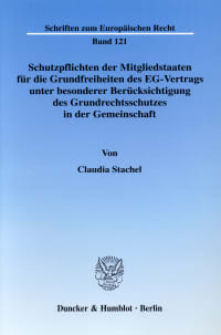 Cover Schutzpflichten der Mitgliedstaaten für die Grundfreiheiten des EG-Vertrags unter besonderer Berücksichtung des Grundrechtsschutzes in der Gemeinschaft