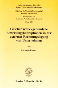 Cover Geschäftszweckgebundene Bewertungskonzeptionen in der externen Rechnungslegung von Unternehmen