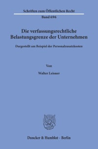 Cover Die verfassungsrechtliche Belastungsgrenze der Unternehmen,