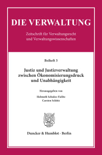 Cover Justiz und Justizverwaltung zwischen Ökonomisierungsdruck und Unabhängigkeit