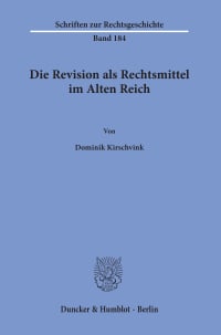 Cover Die Revision als Rechtsmittel im Alten Reich