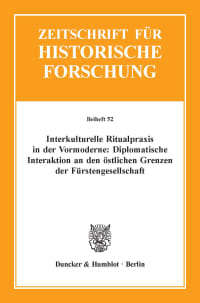 Cover Interkulturelle Ritualpraxis in der Vormoderne: Diplomatische Interaktion an den östlichen Grenzen der Fürstengesellschaft