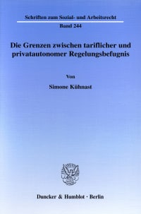 Cover Die Grenzen zwischen tariflicher und privatautonomer Regelungsbefugnis