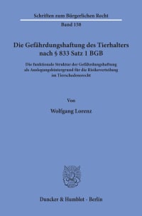 Cover Die Gefährdungshaftung des Tierhalters nach § 833 Satz 1 BGB