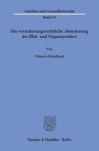 Cover Die versicherungsrechtliche Absicherung des Blut- und Organspenders