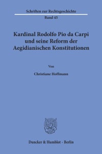 Cover Kardinal Rodolfo Pio da Carpi und seine Reform der Aegidianischen Konstitutionen