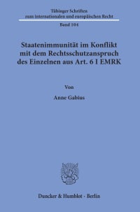 Cover Staatenimmunität im Konflikt mit dem Rechtsschutzanspruch des Einzelnen aus Art. 6 I EMRK