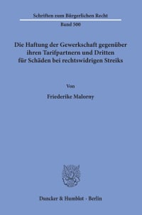 Cover Die Haftung der Gewerkschaft gegenüber ihren Tarifpartnern und Dritten für Schäden bei rechtswidrigen Streiks