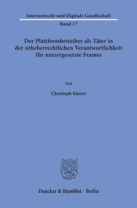 Cover Der Plattformbetreiber als Täter in der urheberrechtlichen Verantwortlichkeit für nutzergesetzte Frames