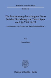 Cover Die Bestimmung des erlangten Etwas bei der Einziehung von Taterträgen nach §§ 73 ff. StGB – insbesondere von Erlösen aus Kapitalmarktdelikten –