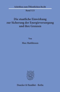 Cover Die staatliche Einwirkung zur Sicherung der Energieversorgung und ihre Grenzen